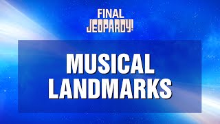 Final Jeopardy!: Musical Landmarks | JEOPARDY!