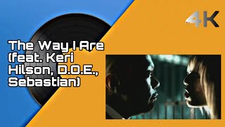 Timbaland - The Way I Are (ft. Keri Hilson, D.O.E., Sebastian) [Official 4K Music Video]