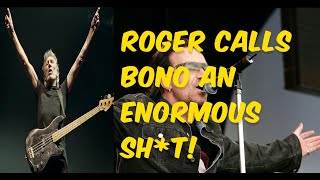 Roger Waters Goes Nuclear On Bono