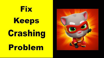 Fix Talking Tom Hero Dash App Keeps Crashing | Fix Talking Tom Hero Dash App Keeps Freezing | PSA 24