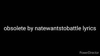 Obsolete by Natewantstobattle Lyrics