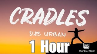 Sub Urban - Cradles (Lyrics) [1 Hour]