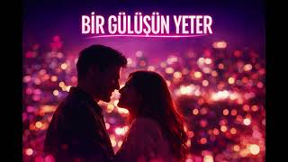 Bi̇r Gülüşün Yeter