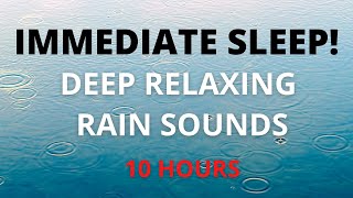 FALL ASLEEP IMMEDIATELY Rain Sounds for DEEP SLEEP - FALL ASLEEP FAST Relaxing Meditation | 10 Hours