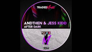 PREMIERE: AndThen & Jess Kidd - After Dark (Original Mix) [Traded Music]