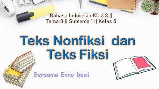 KELAS 5 | TEMA 8 SUBTEMA 1 | BAHASA INDONESIA KD 3.8 | TEKS NONFIKSI DAN FIKSI