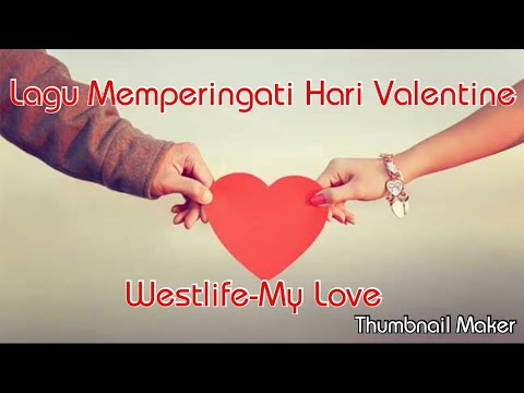 Lagu Memperingati Hari Valentine-Westlife-My Love-Valentine's Day Memorial Song