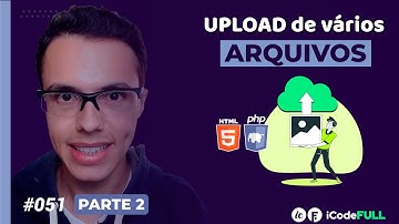 iCodeFull #051 Parte 2 | Upload de vários arquivos com PHP | ilustraCode