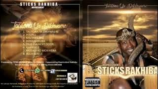 STICKS RAKHIBA_TAUTONA YA DIKHWAERE