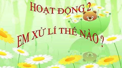 Đạo đức lớp 3 - Bài 12 Tôn trọng thư từ, tài sản của người khác