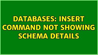 Famous Databases: Insert command not showing schema details Net Worth