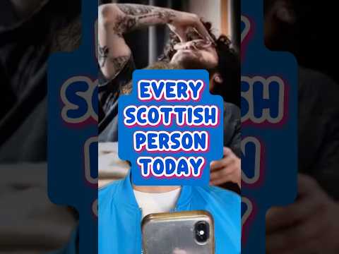 EVERY SCOTTISH PERSON NOW