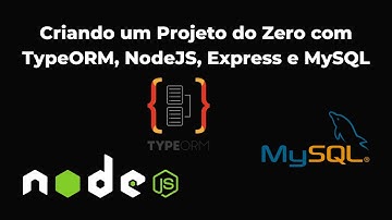 Criando um Projeto do Zero com TypeORM, NodeJS, Express e MySQL