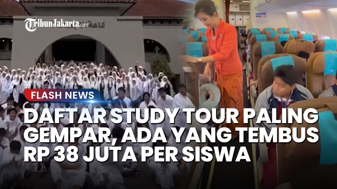 Daftar STUDY TOUR Anak Sekolah Paling Gemparkan Publik, Ada yang Biayanya Tembus Rp38 Juta Per Siswa