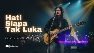 Hati Siapa Tak Luka - Poppy Mercury | Cover Rock Version