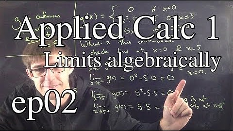 Applied Calc 1 Ep 2: Limits algebraically