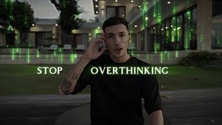 STOP OVERTHINKING  -  By Luke Belmar