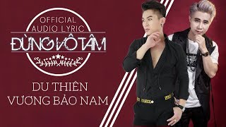 Đừng Vô Tâm - Du Thiên ft Vương Bảo Nam [Audio Official]