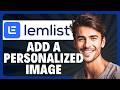 How to Add a Personalized Image to Lemlist in 2026