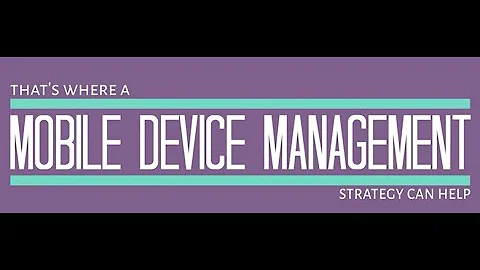 Mobile Device Management (MDM) Overview