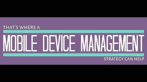 Mobile Device Management (MDM) Overview