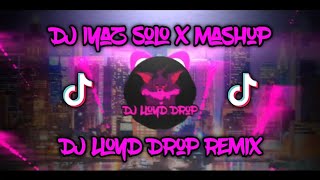 DJ Iyaz Solo x Mashup (DJ Lloyd Drop Remix)