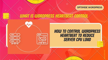 What is WordPress Heartbeat Control | How to Control WordPress Heartbeat to Reduce Server CPU Load