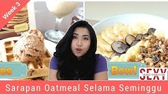Makan Oatmeal Selama 1 Minggu (Sarapan) | Week 3| Yessinta Winarto - Durasi: 6.31. 