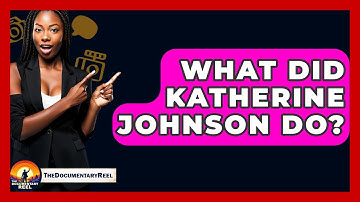 What Did Katherine Johnson Do? - The Documentary Reel