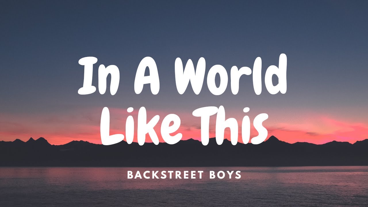 Backstreet Boys In A World Like This (Lyrics) YouTube