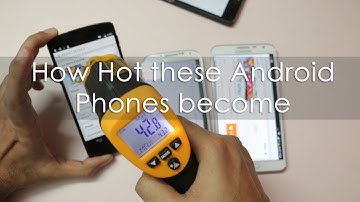 How Hot do these Android Phones Get - Nexus 5 / Galaxy S4 / Note 3 Neo