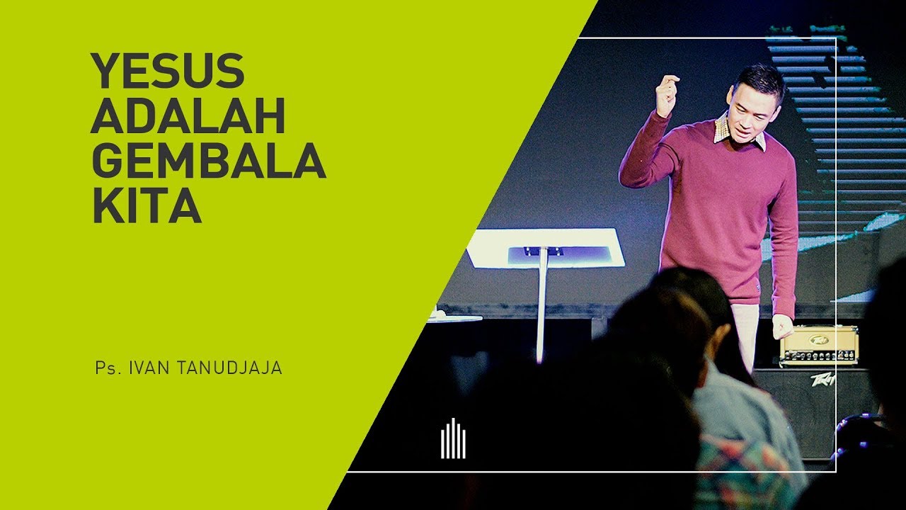 Ps. Ivan Tanudjaja - Yesus Adalah Gembala Yang Baik