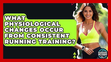 What Physiological Changes Occur From Consistent Running Training? - Running Beyond Limits