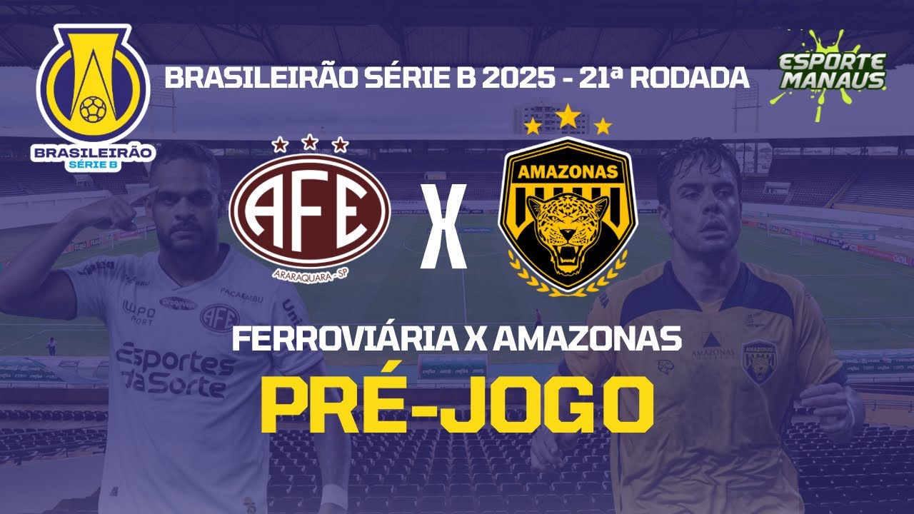 PRÉ-JOGO #21 | FERROVIÁRIA-SP X AMAZONAS | 21ª RODADA DO BRASILEIRÃO ...