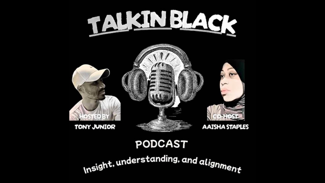 Talkin Black w/ Aaisha & Tony