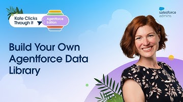 Build Your Own Agentforce Data Library | Kate Clicks Through It: Agentforce Edition