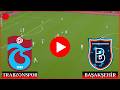 🔴 Trabzonspor Başakşehir Maçı Karşılaşma İzle 📺 Trendyol Süper Lig - 26 - Maçı Özet ✅ efootball 21