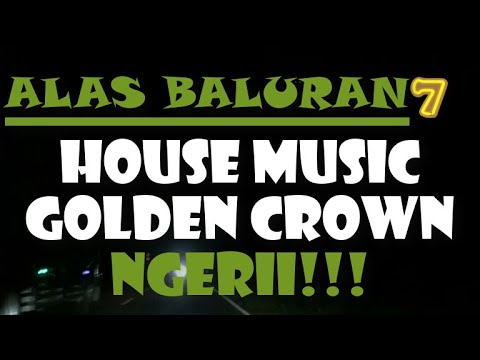 NGERI ‼️ HOUSE MUSIC GOLDEN CROWN || ALAS BALURAN😱