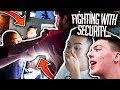 GOT IN A FIGHT WITH SECURITY *LIVE FOOTAGE*