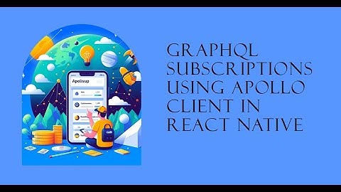 How to use Graphql Subscriptions using Apollo Client in react native