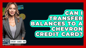Can I Transfer Balances To A Chevron Credit Card? - CreditGuide360.com