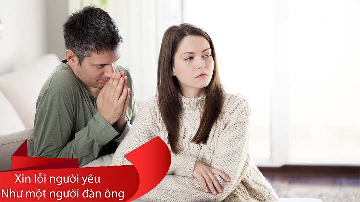 Cách xin lỗi như một người đàn ông