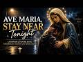 Ave Maria, Stay Near Tonight | A Powerful Prayer Song for Broken Hearts and Dark Nights
