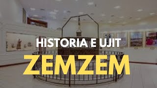 Historia e ujit Zemzem!