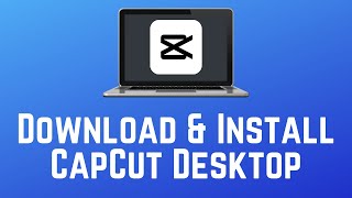 How to Download & Install CapCut for PC/Mac in 2024