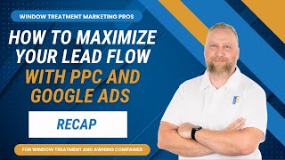 Part 18: Recap | How to Maximize your Lead Flow with PPC and Google Ads