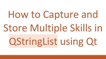 How to Capture and Store Multiple Skills in QStringList using Qt