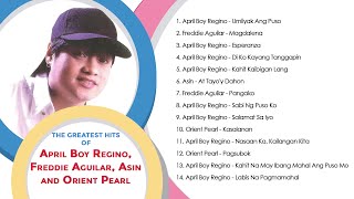 ( Non-Stop) The Greatest Hits of April Boy Regino, Freddie Aguilar and Asin