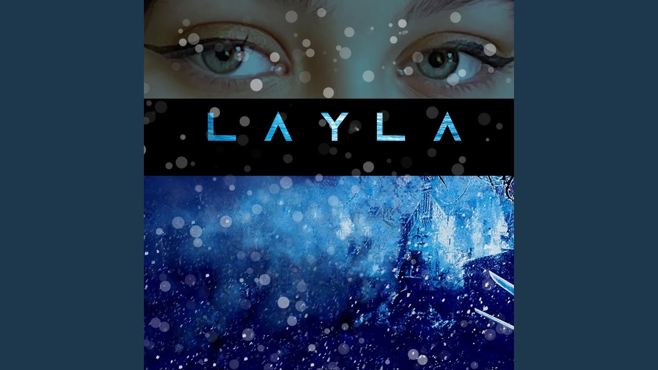 Watch LAYLA on YouTube Watch LAYLA on YouTube