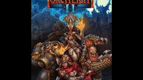 "Torchlight2" playthrough and thoughts.